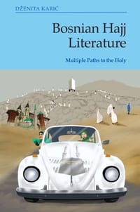 Bosnian Hajj Literature: Multiple Paths to the Holy cover