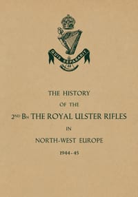 HISTORY OF THE 2nd Bn. THE ROYAL ULSTER RIFLES IN NORTH-WEST EUROPE 1944-45 cover