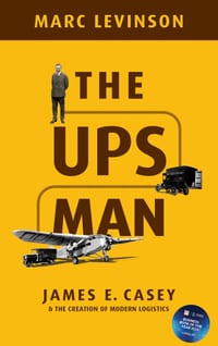 The Ups Man: James E. Casey and the Creation of Modern Logistics cover