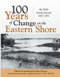 100 Years of Change on the Eastern Shore: The Willis Family Journals 1847-1951 cover