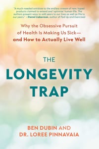 The Longevity Trap: Why the Obsessive Pursuit of Health Is Making Us Sick - And How to Actually Live Well cover