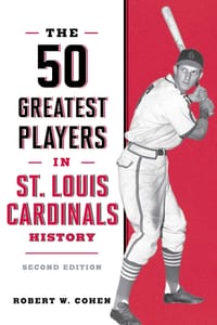 The 50 Greatest Players in St. Louis Cardinals History cover