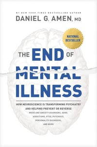 The End of Mental Illness: How Neuroscience Is Transforming Psychiatry and Helping Prevent or Reverse Mood and Anxiety Disorders, Adhd, Addictions, Pt cover