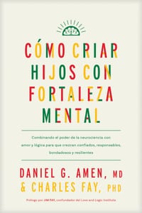 Cómo Criar Hijos Con Fortaleza Mental: Combinando El Poder de la Neurociencia Con Amor Y Lógica Para Que Crezcan Confiados, Responsables, Bondadosos Y cover