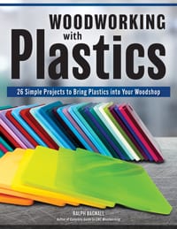 Woodworking with Plastics: 26 Simple Projects to Bring Plastics Into Your Woodshop cover