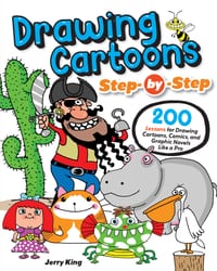 Drawing Cartoons Step-By-Step: 200 Lessons for Drawing Cartoons, Comics, and Graphic Novels Like a Pro cover