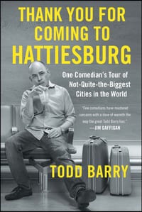 Thank You for Coming to Hattiesburg: One Comedian's Tour of Not-Quite-The-Biggest Cities in the World cover
