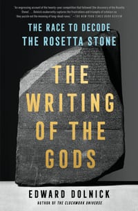 The Writing of the Gods: The Race to Decode the Rosetta Stone cover