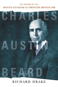 Charles Austin Beard: The Return of the Master Historian of American Imperialism cover