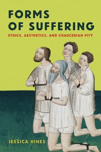 Forms of Suffering: Ethics, Aesthetics, and Chaucerian Pity cover