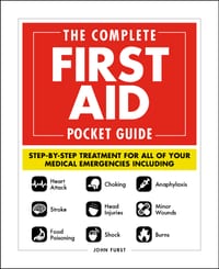 The Complete First Aid Pocket Guide: Step-By-Step Treatment for All of Your Medical Emergencies Including - Heart Attack - Stroke - Food Poisoning - C cover
