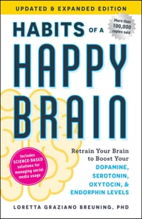 Habits of a Happy Brain, Updated & Expanded Edition: Retrain Your Brain to Boost Your Dopamine, Serotonin, Oxytocin, & Endorphin Levels cover