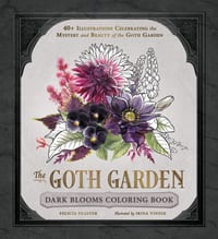 The Goth Garden: Dark Blooms Coloring Book: 40+ Illustrations Celebrating the Mystery and Beauty of the Goth Garden cover