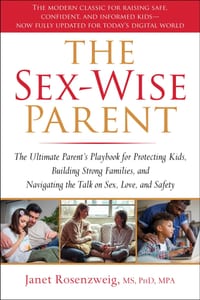 The Sex-Wise Parent: The Ultimate Parent's Playbook for Protecting Kids, Building Strong Families, and Navigating the Talk on Sex, Love, and Safety cover