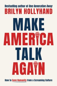 Make America Talk Again: How to Save Humanity from a Screaming Culture cover