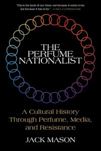 The Perfume Nationalist: A Cultural History Through Perfume, Media, and Resistance cover