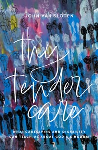 Thy Tender Care: What Caregiving and Disability Can Teach Us about the Kingdom of God cover