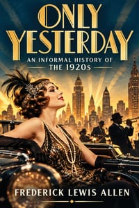 Only Yesterday?: An Informal History of the 1920s cover