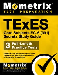 TExES Core Subjects EC-6 (391) Secrets Study Guide: TExES Exam Review and Practice Test for the Texas Examinations of Educator Standards cover