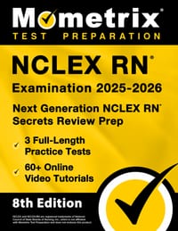 NCLEX RN Examination 2025-2026 - 3 Full-Length Practice Tests, 60+ Online Video Tutorials, Next Generation NCLEX RN Secrets Review Prep: [8th Edition] cover