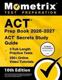 ACT Prep Book 2026-2027 - 3 Full Length Practice Tests, 250+ Online Video Tutorials, ACT Secrets Study Guide: [10th Edition] cover