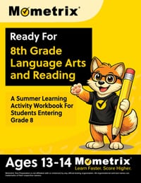 Ready For 8th Grade Language Arts and Reading: A Summer Learning Activity Workbook For Students Entering Grade 8 [Ages 13-14] cover