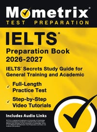 IELTS Preparation Book - IELTS Secrets Study Guide for General Training and Academic, Full-Length Practice Test, Step-by-Step Video Tutorials: [Includ cover