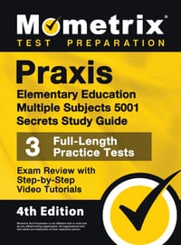 Praxis Elementary Education Multiple Subjects 5001 Secrets Study Guide - 3 Full-Length Practice Tests, Exam Review with Step-by-Step Video Tutorials: cover