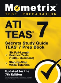 ATI TEAS Secrets Study Guide - TEAS 7 Prep Book, Six Full-Length Practice Tests (1,000+ Questions), Step-by-Step Video Tutorials: [Updated for the 7th cover