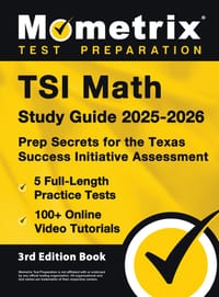TSI Math Study Guide 2025-2026 - 5 Full-Length Practice Tests, 100+ Online Video Tutorials, Prep Secrets for the Texas Success Initiative Assessment cover