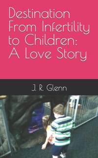 Destination From Infertility to Children: A Love Story cover