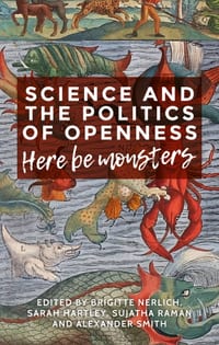 Science and the Politics of Openness: Here Be Monsters cover