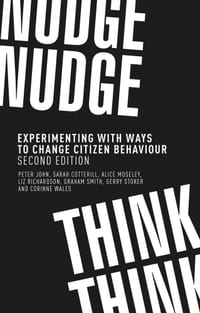 Nudge, Nudge, Think, Think: Experimenting with Ways to Change Citizen Behaviour, Second Edition cover