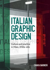 Italian Graphic Design: Culture and Practice in Milan, 1930s-60s cover