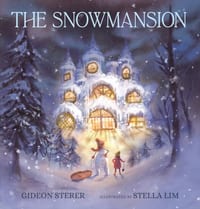 The Snowmansion: (A Wordless Winter Picture Book about a Snowman, Friendship, and Magic for Kids Ages 4-8) cover