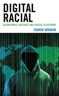 Digital Racial: Algorithmic Violence and Digital Platforms cover