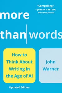 More Than Words: How to Think about Writing in the Age of AI cover