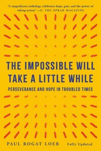 The Impossible Will Take a Little While: Perseverance and Hope in Troubled Times cover