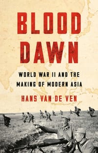 Blood Dawn: World War II and the Making of Modern Asia cover
