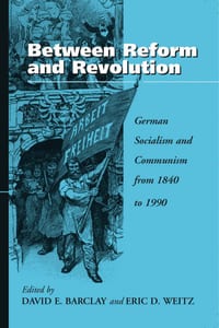 Between Reform and Revolution: German Socialism and Communism from 1840 to 1990 cover