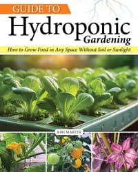 Guide to Hydroponic Gardening: How-To Grow Food in Any Space Without Soil or Sunlight cover