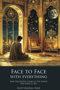 Face to Face with Everything: How Philosophy Looks at the World and What It Sees cover