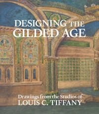 Designing the Gilded Age: Drawings from the Studios of Louis C. Tiffany cover