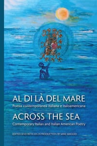 Al di l� del mare / Across the Sea: Poesia contemporanea italiana e italoamericana / Contemporary Italian and Italian American Poetry cover