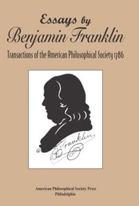 Essays by Benjamin Franklin: Transactions of the American Philosophical Society 1786, Transactions, American Philosophical Society (Vol. 107, Part 3) cover