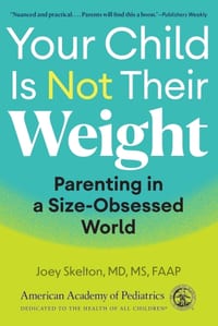 Your Child Is Not Their Weight: Parenting in a Size-Obsessed World cover