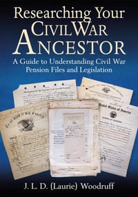 Researching Your Civil War Ancestor: A Guide to Understanding Civil War Pension Files and Legislation cover
