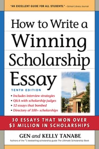 How to Write a Winning Scholarship Essay: 30 Essays That Won Over $3 Million in Scholarships cover