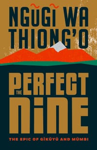 The Perfect Nine: The Epic of Gĩkũyũ And Mũmbi cover