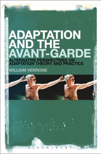 Adaptation and the Avant-Garde: Alternative Perspectives on Adaptation Theory and Practice cover